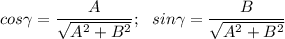 cos\gamma=\dfrac{A}{\sqrt{A^2+B^2}} ;\ \ sin\gamma=\dfrac{B}{\sqrt{A^2+B^2}}