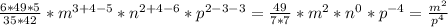 \frac{6*49*5}{35*42}*m^{3+4-5}*n^{2+4-6}*p^{2-3-3}=\frac{49}{7*7}*m^2*n^0*p^{-4}=\frac{m^2}{p^4}