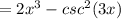 =2x^3-csc^2(3x)