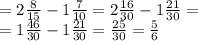 = 2 \frac{8}{15} - 1 \frac{7}{10} = 2 \frac{16}{30} - 1 \frac{21}{30} = \\ = 1 \frac{46}{30} - 1 \frac{21}{30} = \frac{25}{30} = \frac{5}{6}