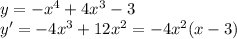 y=-x^4+4x^3-3\\y'=-4x^3+12x^2=-4x^2(x-3)