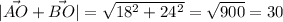 |\vec{AO}+\vec{BO}|=\sqrt{18^2+24^2}=\sqrt{900}=30