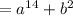 =a^{14}+ b^2