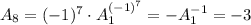 A_8=(-1)^7\cdot A_1^{(-1)^7}=-A_1^{-1}=-3