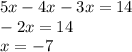 5x - 4x - 3x = 14 \\ - 2x = 14 \\ x = - 7