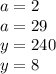 a=2\\a=29\\y=240\\y=8\\