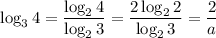 \log_34= \dfrac{\log_24}{\log_23} = \dfrac{2\log_22}{\log_23}= \dfrac{2}{a} 