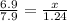 \frac{6.9}{7.9} = \frac{x}{1.24}