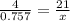 \frac{4}{0.757} = \frac{21}{x}