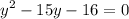 $y^2-15y-16=0$