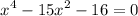 $x^4-15x^2-16=0$