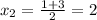 x_2=\frac{1+3}{2}=2