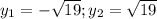 y_1=-\sqrt{19}; y_2=\sqrt{19}