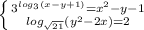 \left\{{{3^{log_3(x-y+1)}=x^2-y-1}}\atop{log_{\sqrt{21}} (y^2-2x)=2}}}\right.