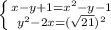 \left\{{{x-y+1}=x^2-y-1}}\atop{y^2-2x=(\sqrt{21})^{2}}}}\right.