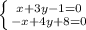 \left \{ {{x+3y-1=0} \atop {-x+4y+8=0}} \right.