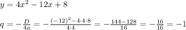 y=4x^2-12x+8\\\\q=-\frac{D}{4a}=-\frac{(-12)^2-4\cdot4\cdot8}{4\cdot4}=-\frac{144-128}{16}=-\frac{16}{16}=-1