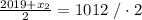 \frac{2019+x_2}{2}=1012\ /\cdot2