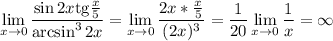 \displaystyle \lim_{x \to 0}\frac{\sin2x{\rm tg}\frac{x}{5}}{\arcsin^32x}=\lim_{x \to 0}\frac{2x*\frac{x}{5}}{(2x)^3}=\frac{1}{20}\lim_{x \to 0} \frac{1}{x}=\infty