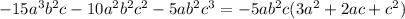 -15a^3b^2c-10a^2b^2c^2-5ab^2c^3 =- 5ab^2c(3a^2 + 2ac + c^2)