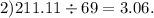 2)211.11 \div 69 = 3.06.