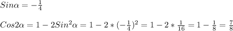 Sin\alpha=-\frac{1}{4}\\\\Cos2\alpha=1-2Sin^{2}\alpha=1-2*(-\frac{1}{4})^{2}=1-2*\frac{1}{16}=1-\frac{1}{8}=\frac{7}{8}