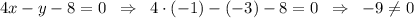 4x-y-8=0\;\;\Rightarrow\;\;4\cdot(-1)-(-3)-8=0\;\;\Rightarrow\;\;-9\neq0