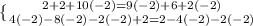 \\\{ {{2+2+10(-2)=9(-2)+6+2(-2)} \atop {4(-2)-8(-2)-2(-2)+2=2-4(-2)-2(-2)}} \right.