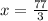 x = \frac{77}{3}