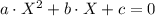  a \cdot X^{2} + b \cdot X + c = 0