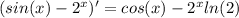 (sin(x)-2^x)'=cos(x)-2^xln(2)