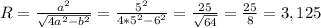 R=\frac{a^2}{\sqrt{4a^2-b^2} } =\frac{5^2}{4*5^2-6^2} =\frac{25}{\sqrt{64} } =\frac{25}{8} =3,125