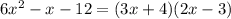 6x^2-x-12=(3x+4)(2x-3)