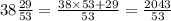 38 \frac{29}{53} = \frac{38 \times 53 + 29}{53} = \frac{2043}{53}