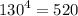 {130}^{4} = 520