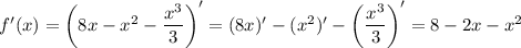 f'(x)=\left(8x-x^2-\dfrac{x^3}{3}\right)'=(8x)'-(x^2)'-\left(\dfrac{x^3}{3}\right)'=8-2x-x^2