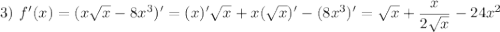 3)~f'(x)=(x\sqrt{x}-8x^3)'=(x)'\sqrt{x}+x(\sqrt{x})'-(8x^3)'=\sqrt{x}+\dfrac{x}{2\sqrt{x}}-24x^2