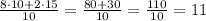 \frac{8\cdot10+2\cdot15}{10}=\frac{80+30}{10}=\frac{110}{10}=11