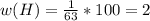 w(H) = \frac{1}{63}*100 = 2%