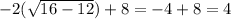 -2(\sqrt{16-12})+8=-4+8=4