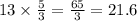 13 \times \frac{5}{3} = \frac{65}{3} = 21.6