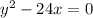 y^{2}-24x=0