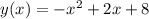 y(x) = -x^2 + 2x + 8