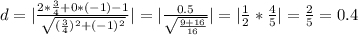 d=|\frac{2*\frac{3}{4}+0*(-1)-1}{\sqrt{(\frac{3}{4})^{2}+(-1)^{2}}}|=|\frac{0.5}{\sqrt{\frac{9+16}{16}}}|=|\frac{1}{2}*\frac{4}{5}|=\frac{2}{5}=0.4