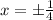 x = \pm\frac{1}{4}