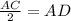 \frac{AC}{2}=AD