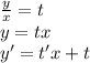 \frac{y}{x} = t \\ y = tx \\ y' = t'x + t