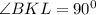 \angle BKL=90^0