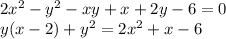 2x^2-y^2-xy+x+2y-6=0\\ y(x-2)+y^2=2x^2+x-6