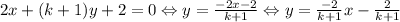 2x+(k +1)y+2=0 \Leftrightarrow y = \frac{-2x - 2}{k+1} \Leftrightarrow y = \frac{-2}{k+1}x - \frac{2}{k+1}